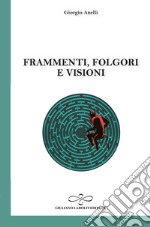 Frammenti, folgori e visioni libro