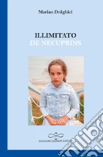 Illimitato-De necuprins. Ediz. bilingue libro