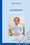 Illimitato-De necuprins. Ediz. bilingue libro