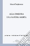 Alla finestra una natura morta libro