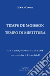 Temps de moisson-Tempo di mietitura. Ediz. bilingue libro