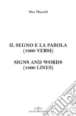 Il segno e la parola (1000 versi). Signs and words (1000 lines)