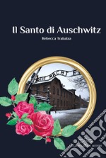 Il Santo di Auschwitz libro