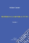 Preferisco la partner al tutto. Aforismi libro di Cazzato Stefano