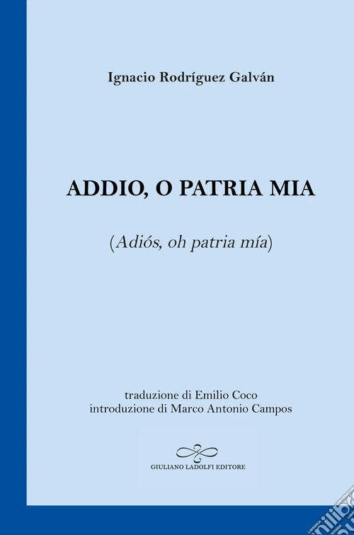 Addio, o patria mia (Adi�s, oh patria m�a). Testo spagnolo a fronte