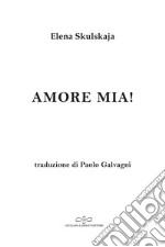 Amore mia! libro