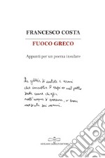 Fuoco greco. Appunti per un poema insulare libro