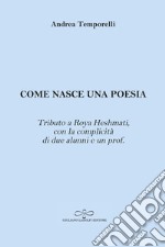 Come nasce una poesia. Tributo a Roya Heshmati, con la complicità di due alunni e un prof. libro