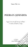 Poesia in (s)vendita. Saggi irriverenti sulla poesia, l'editoria e la critica letteraria in Italia libro di Nicastro Marco