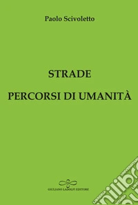 Strade percorsi di umanità libro