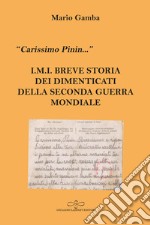 «Carissimo Pinin...» I.M.I. Breve storia dei dimenticati della Seconda guerra mondiale libro