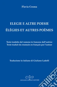 Elegie e altre poesie-Elégies et autres poèmes libro