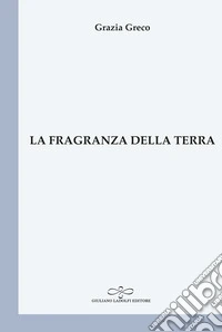La fragranza della terra libro