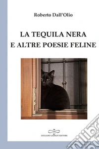 La tequila nera e altre poesie feline libro