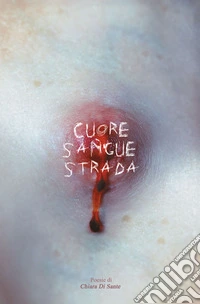 Cuore sangue strada libro