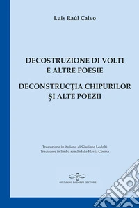 Decostruzione di volti e altre poesie-Deconstruc?ia chipurilor ?i alte poezii libro