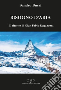 Bisogno d'aria. Il ritorno di Gian Fabio Reguzzoni libro
