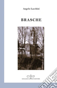 Brasche. Poesie in dialetto castelleonese