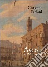 Ascoli nell'Ottocento. Ediz. illustrata libro di Fabiani Giuseppe