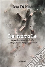 Le nuvole. Le possibili riforme per l'Italia. Ma gli italiani le vogliono davvero? libro