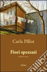 Fiori spezzati libro