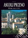 Ascoli Piceno. Guida alla città libro di Luna Luca