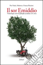 Il Sor Emiddio. Venticinque anni di filosofia ascolana (1991-2016) libro