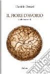 Il fiore d'avorio (e altri racconti) libro di Donati Daniele