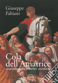 Cola dell'Amatrice secondo i documenti ascolani