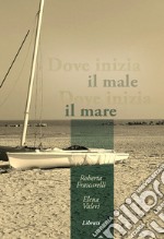 Dove inizia il male, dove inizia il mare