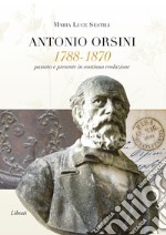 Antonio Orsini 1788-1870. Passato e presente in continua evoluzione libro