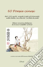 60 poesie cinesi. Dal XIII secolo avanti Cristo al Novecento scelte dalla raccolta de «La flûte jade» libro