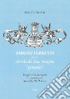 Emidio Ferretti ovvero storia di due mappe «gemelle». Viaggio nella cartografia di Ascoli Piceno tra il XVI e il XVIII secolo libro