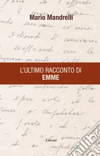 L'ultimo racconto di Emme libro