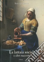 La lattaia sociale e altri racconti libro