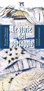 Le storie del paesaggio. Territori narrativi (e ricette emozionali) libro