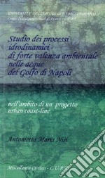 Studio dei processi idrodinamici di forte valenza ambientale nelle acque del golfo di Napoli libro