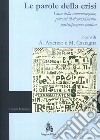 Le parole della crisi. Etica della comunicazione, percorsi di riconoscimento, partecipazione politica. Ediz. italiana e inglese libro