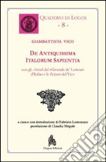 De antiquissima italorum sapientia. Testo latino a fronte libro