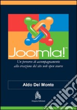 Joomla! Un percorso di accompagnamento alla creazione del sito web open source libro