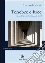 Tenebre e luce. Luigi Pareyson e l'ontologia della libertà libro