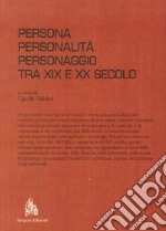 Persona, personalità, personaggio tra XIX e XX secolo libro