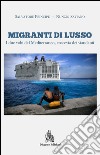 Migranti di lusso. I due volti del Mediterraneo, crocevia di viandanti. Nuova ediz. libro