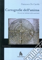 Cartografie dell'anima. Percorsi nei labirinti della modernità libro