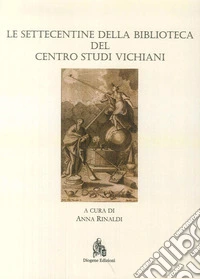 Le Settecentine della Biblioteca del Centro Studi Vichiani