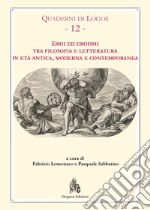 Eroi ed eroismi tra filosofia e letteratura in età antica, moderna e contemporanea libro