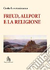 Freud, Allport e la religione. Percorsi di psicologia della religione libro