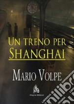 Un treno per Shanghai libro