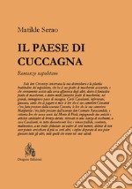 Il paese di Cuccagna. Romanzo napoletano libro