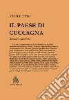 Il paese di Cuccagna. Romanzo napoletano libro